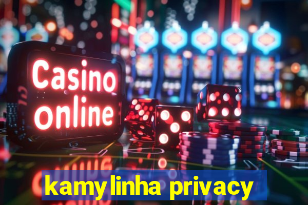 kamylinha privacy